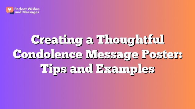 Creating a Thoughtful Condolence Message Poster: Tips and Examples