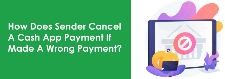 Why And How Do Sender Cancel A Cash App Payment?