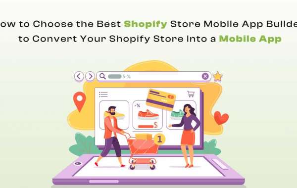 How to Choose the Best Shopify Store Mobile App Builder to Convert Your Shopify Store Into a Mobile App