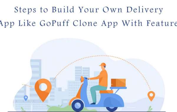 Steps to Build Your Own Delivery App Like GoPuff Clone App With Features