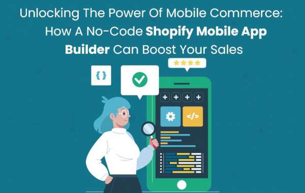 Unlocking the Power of Mobile Commerce: How a No-Code Shopify Mobile App Builder Can Boost Your Sales