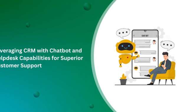 Leveraging CRM with Chatbot and Helpdesk Capabilities for Superior Customer Support